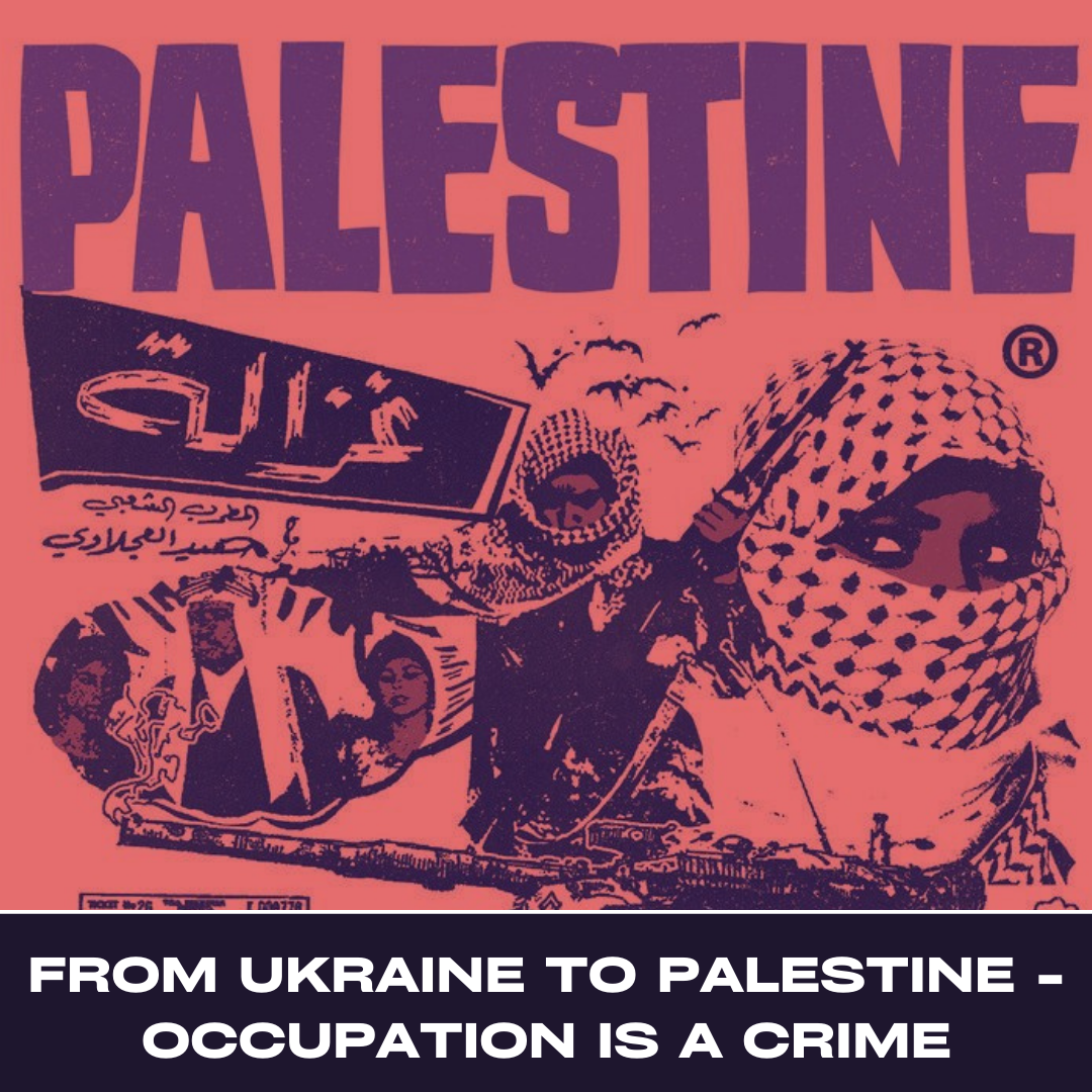 Ви зараз переглядаєте From Ukraine to Palestine – Occupation is a Crime